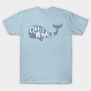 Oh Whale..... T-Shirt